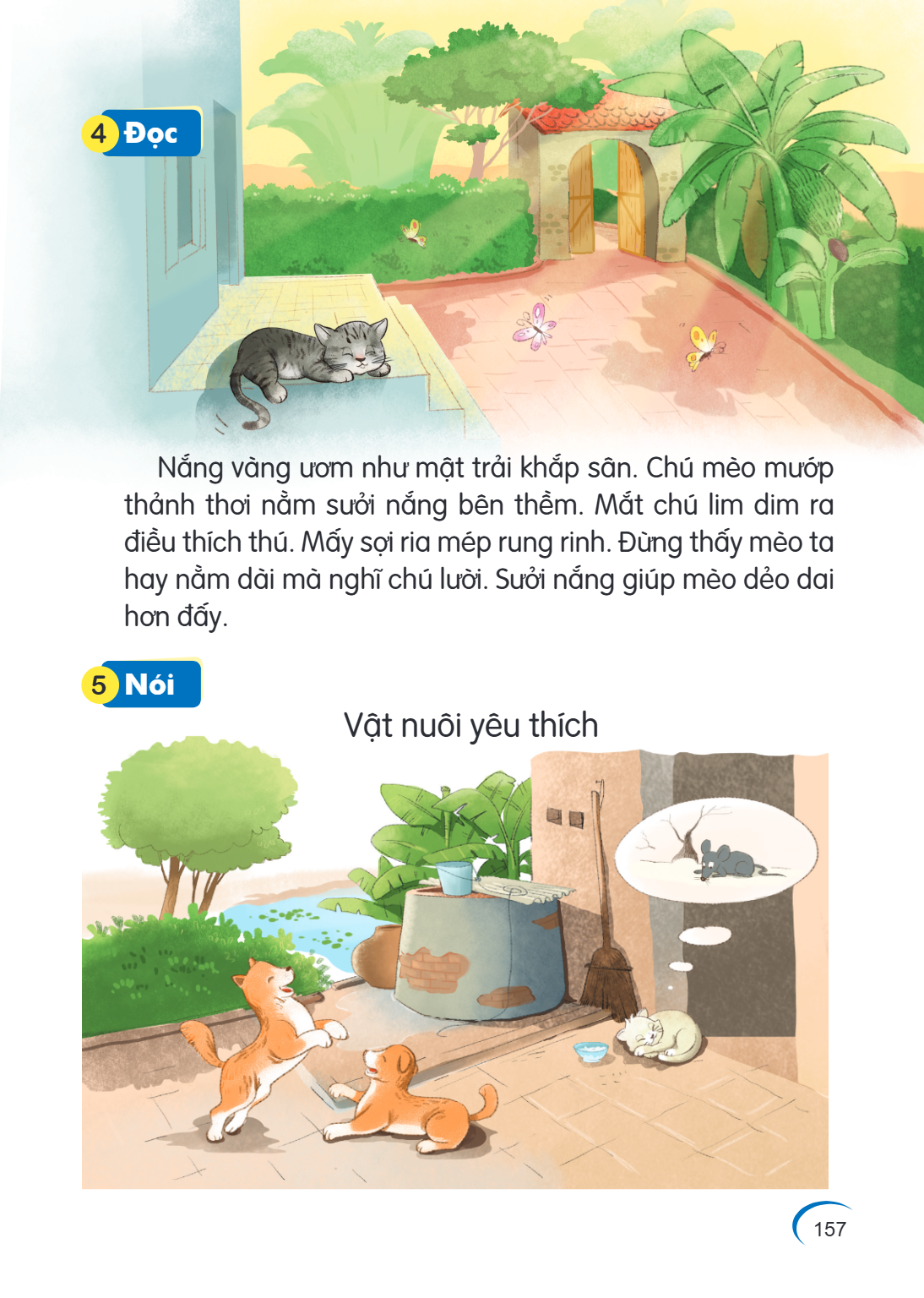 4 Đọc Nắng vàng ươm như mật trải khắp sân. Chú mèo mướp thảnh thơi nằm sưởi nắng bên thềm. Mắt chú lim dim ra điều thích thú. Mấy sợi ria mép rung rinh. Đừng th