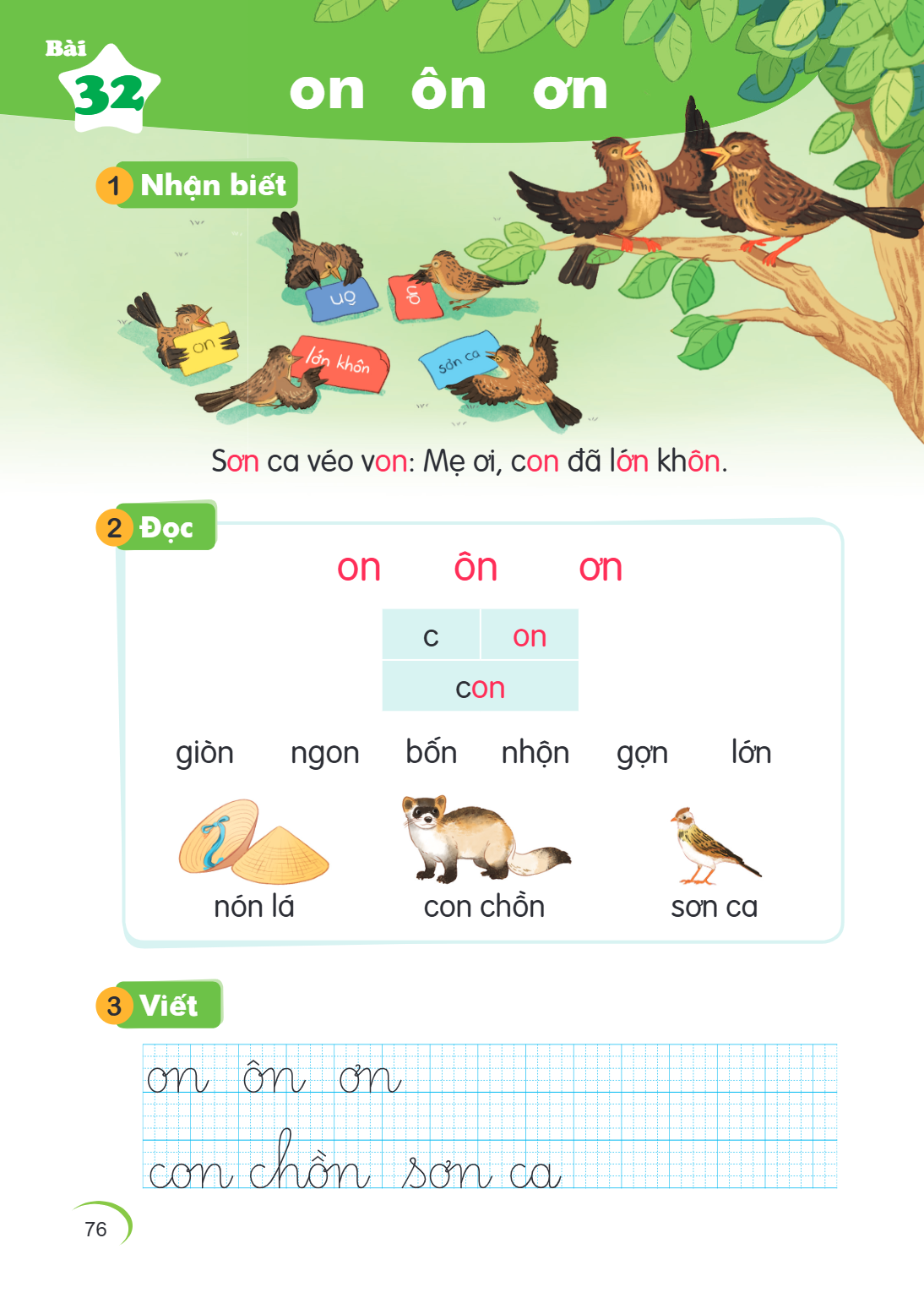 Bài 32. on ôn ơn 1 Nhận biết Son ca véo von: Mẹ ơi, con đã lớn khôn. 2 Đọc on ôn ơn c, on con giòn ngon bổn nhợn gọn lớn nón lá con chồn sơn ca 3 Viết on ôn ơn 