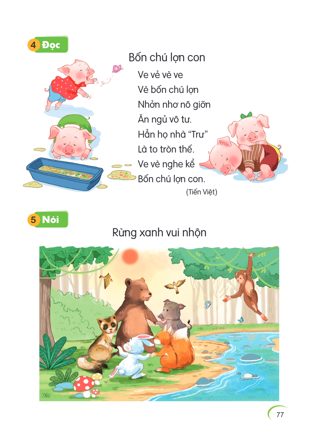 4 Đọc Bốn chú lợn con Ve vẻ vè ve Về bốn chú lợn Nhỏn nho nô giỡn Ăn ngủ vô tư. Hẳn họ nhà "Tru" Là to tròn thế. Ve vẻ nghe kể Bốn chú lợn con. (Tiến Việt) 5 Nó