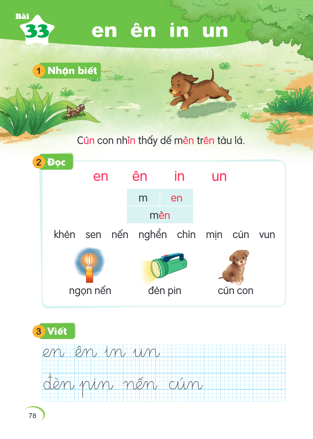 Bài 33. en ên in un 1 Nhận biết Cún con nhìn thấy dế mèn trên tàu lá. 2 Đọc en ên in un m, en mèn khèn sen nến nghển chín mịn cún vưn ngọn nến đèn pin cún con 3