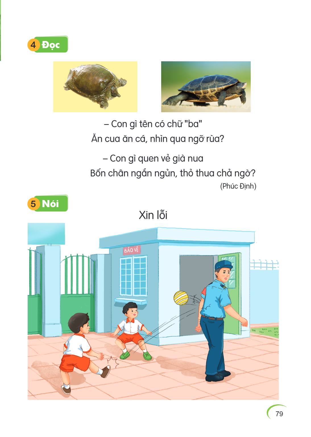 4 Đọc – Con gì tên có chữ "ba" Ăn cua ăn cá, nhìn qua ngỡ rùa? – Con gì quen vẻ già nua Bốn chân ngắn ngủn, thò thuà chả ngờ? (Phúc Định) 5 Nói Xin lỗi