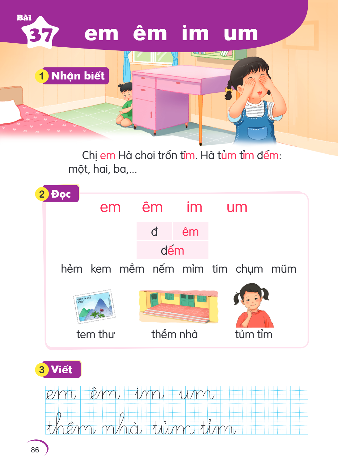 Bài 37. em êm im um 1 Nhận biết Chị em Hà chơi trốn tìm. Hà tủm tỉm đếm: một, hai, ba,... 2 Đọc em êm im um đ, êm đếm hẻm kem mềm nếm mím tím chụm mũm tem thư t