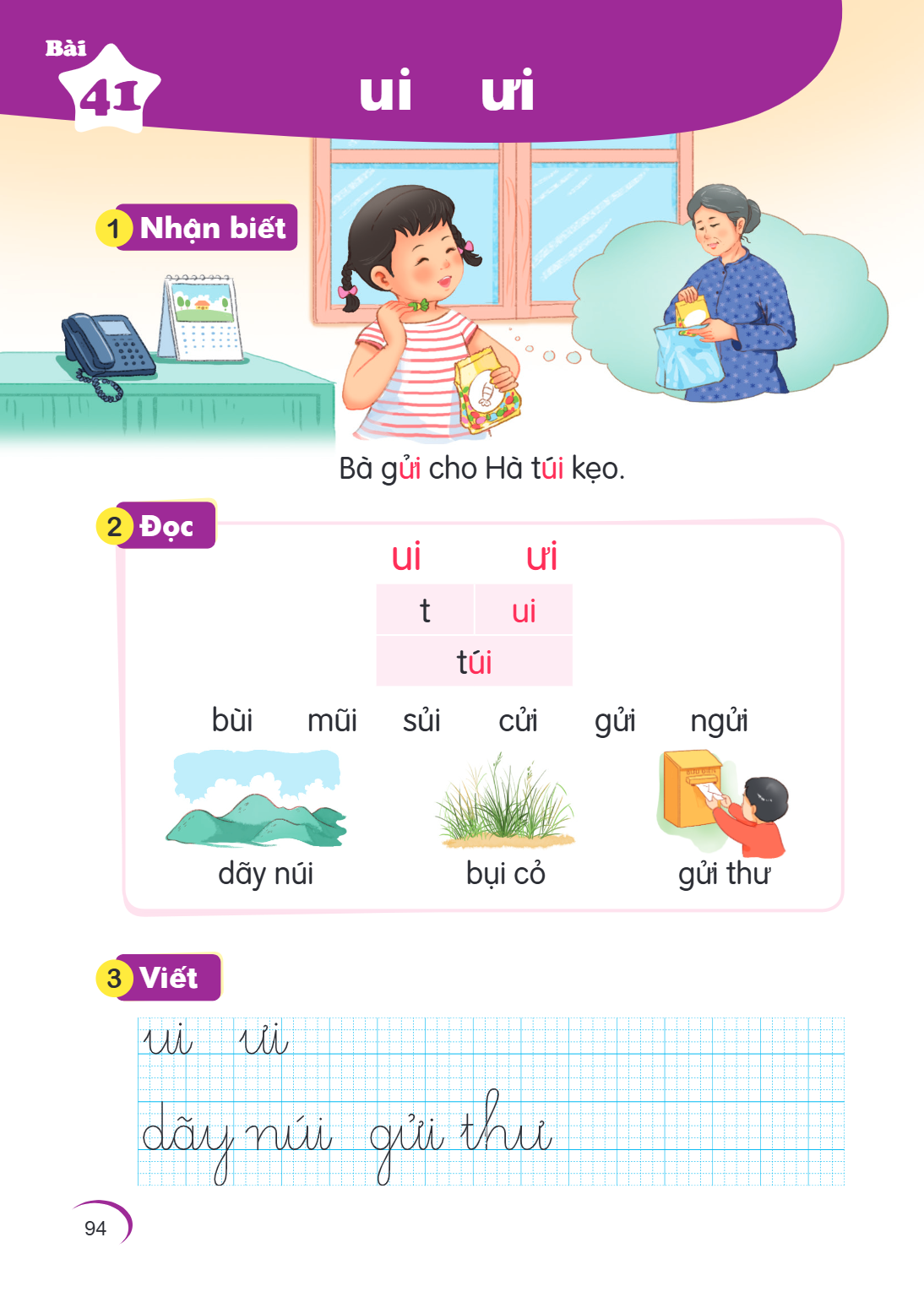 Bài 41. ui ưi 1 Nhận biết Bà gửi cho Hà túi kẹo. 2 Đọc ui ưi t, ui túi bùi mũi sui củi gửi ngủi dãy núi bụi cỏ gửi thư 3 Viết ui ưi dãy núi gửi thư