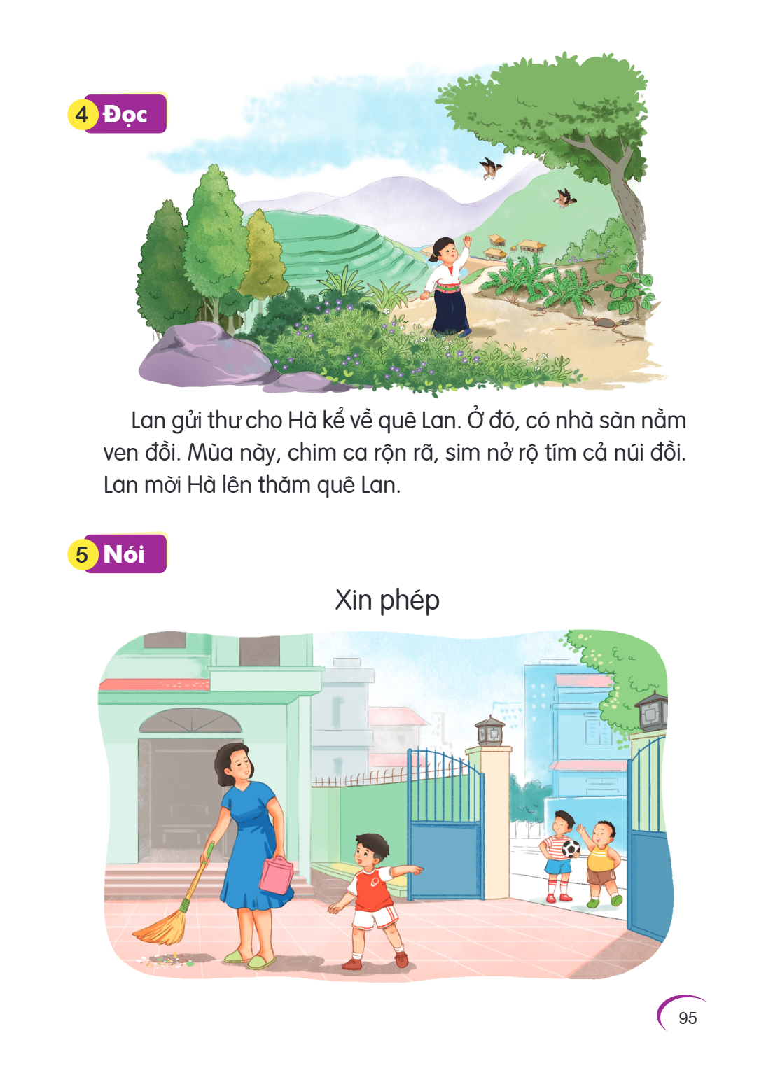 4 Đọc Lan gửi thư cho Hà kể về quê Lan. Ở đó, có nhà sàn nằm ven đồi. Mùa này, chim ca rộn rã, sim nở rộ tím cả núi đồi. Lan mời Hà lên thăm quê Lan. 5 Nói Xin 