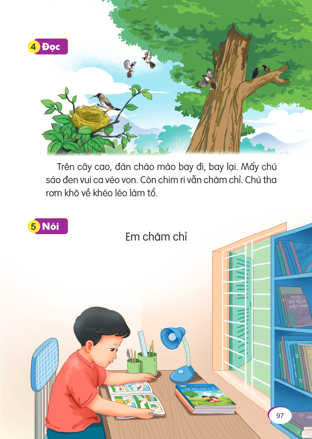 4 Đọc Trên cây cao, đàn chào mào bay đi, bay lại. Mấy chú sáo đen vui ca véo von. Còn chim ri vẫn chăm chỉ. Chú tha rơm khô về khéo léo làm tổ. 5 Nói Em chăm ch