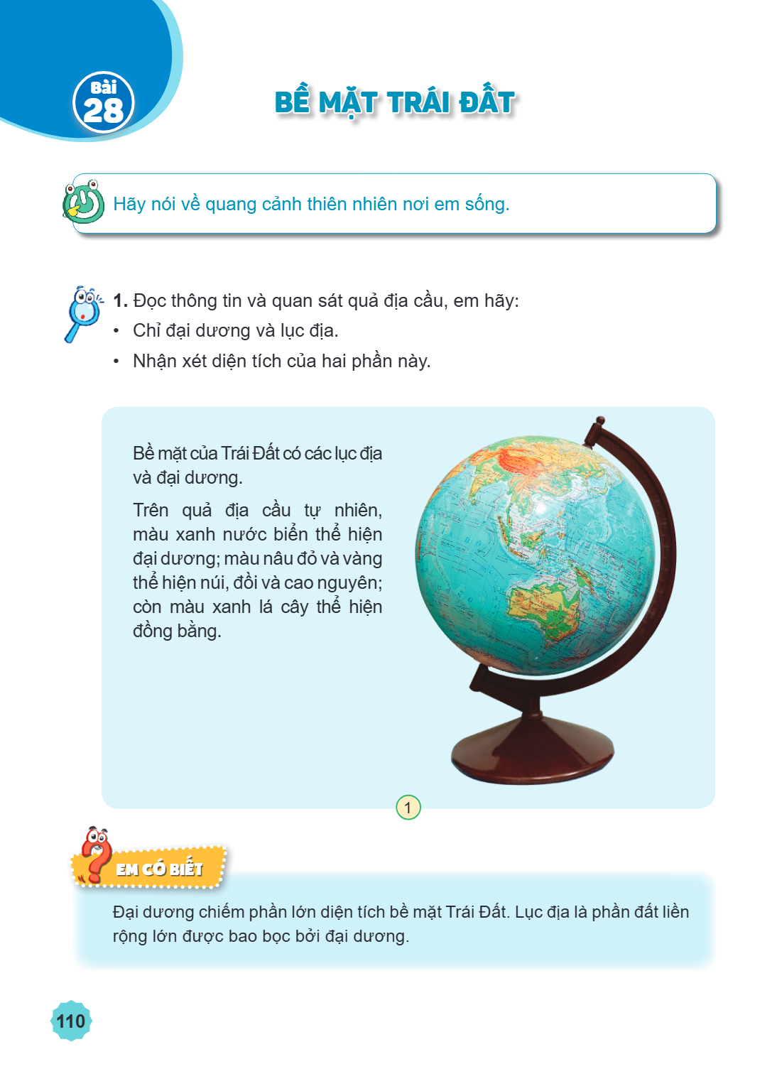 Bài 28. Bề mặt Trái Đất Hãy nói về quang cảnh thiên nhiên nơi em sống. Đọc thông tin và quan sát quả địa cầu, em hãy: Chỉ đại dương và lục địa. Nhận xét diện tí