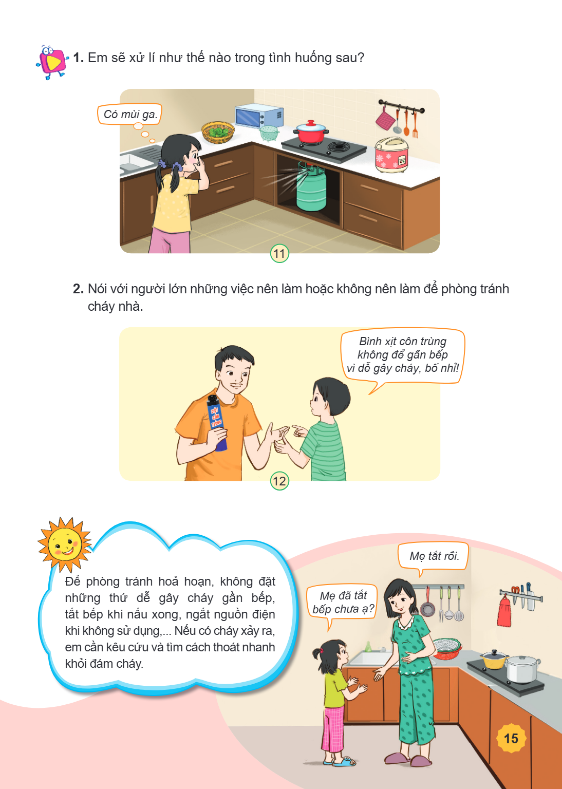 Em sẽ xử lí như thế nào trong tình huống sau? Có mùi ga. Nói với người lớn những việc nên làm hoặc không nên làm để phòng tránh cháy nhà. Bình xịt côn trùng khô