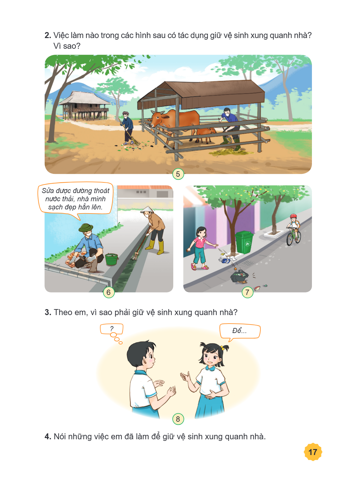 2. Việc làm nào trong các hình sau có tác dụng giữ vệ sinh xung quanh nhà? Vì sao? Sửa được đường thoát nước thải, nhà mình sạch đẹp hẳn lên. 6 7 3. Theo em, vì