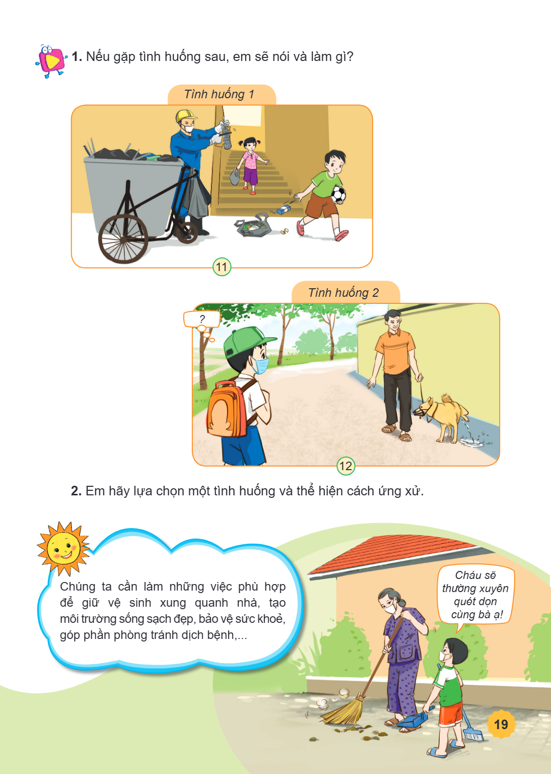 1. Nếu gặp tình huống sau, em sẽ nói và làm gì? Tình huống 1 11 Tình huống 2 ? 12 2. Em hãy lựa chọn một tình huống và thể hiện cách ứng xử. Chúng ta cần làm nh