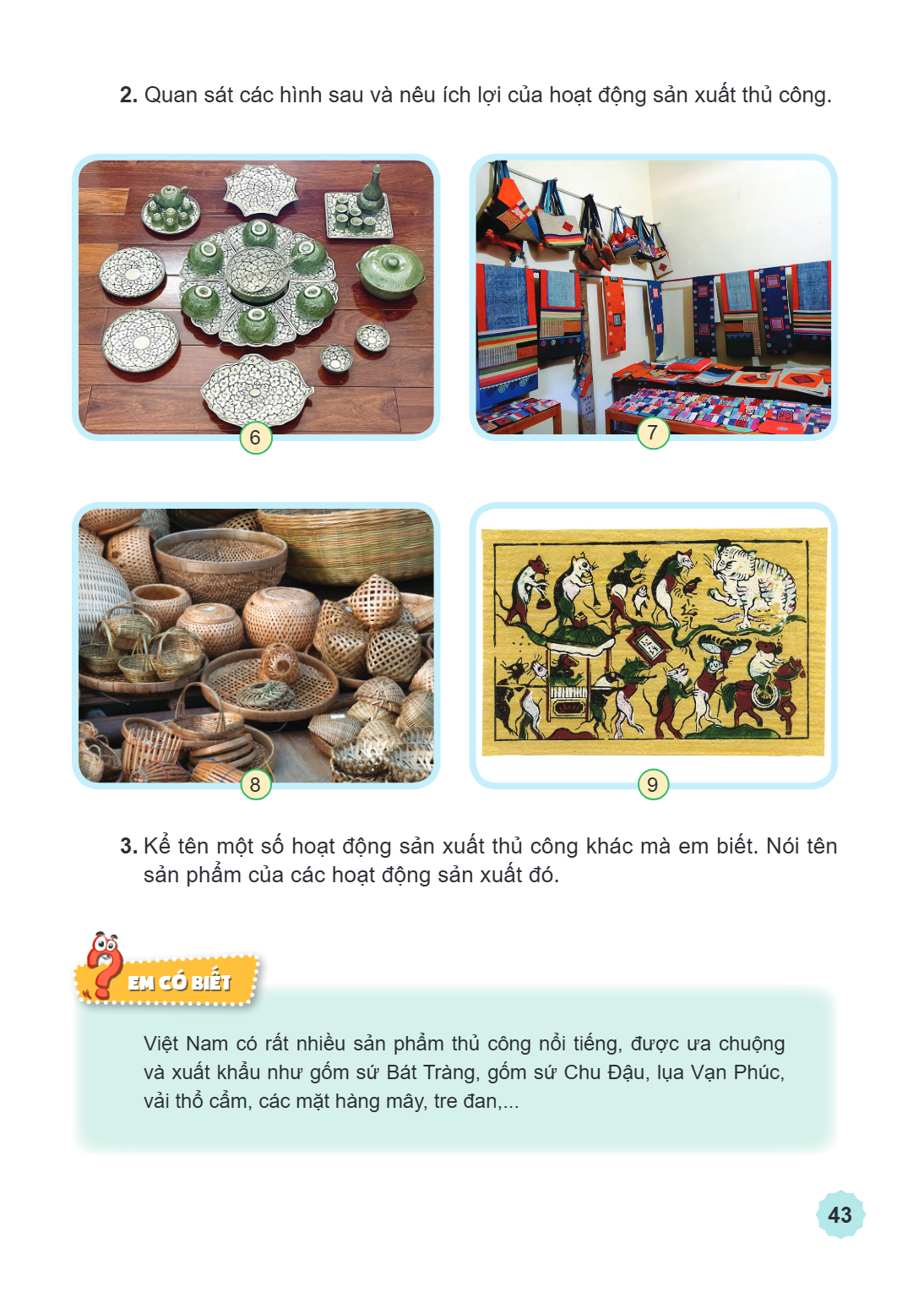 2. Quan sát các hình sau và nêu ích lợi của hoạt động sản xuất thủ công. 6 7 8 9 3. Kể tên một số hoạt động sản xuất thủ công khác mà em biết. Nói tên sản phẩm 