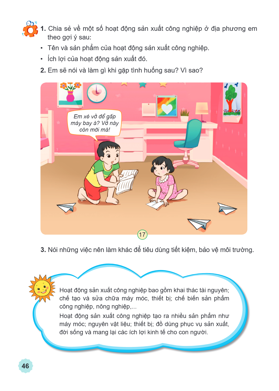 1. Chia sẻ về một số hoạt động sản xuất công nghiệp ở địa phương em theo gợi ý sau: Tên và sản phẩm của hoạt động sản xuất công nghiệp. Ích lợi của hoạt động sả