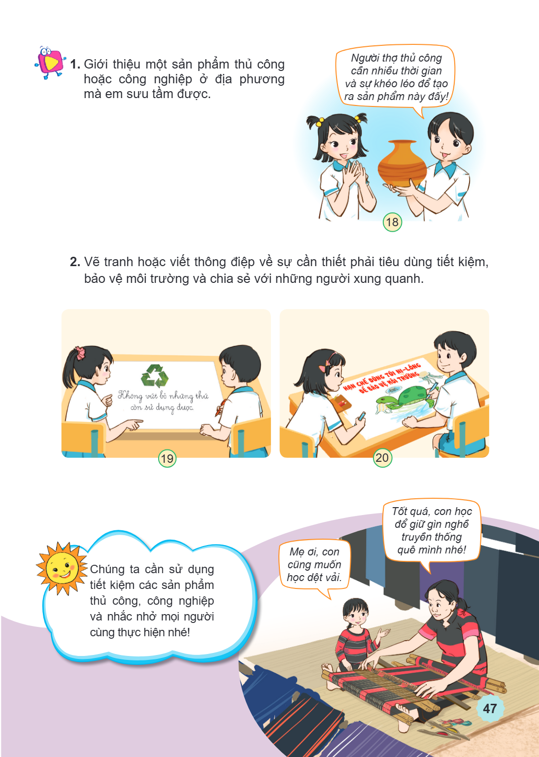 Giới thiệu một sản phẩm thủ công hoặc công nghiệp ở địa phương mà em sưu tầm được. Người thợ thủ công cần nhiều thời gian và sự khéo léo để tạo ra sản phẩm này 