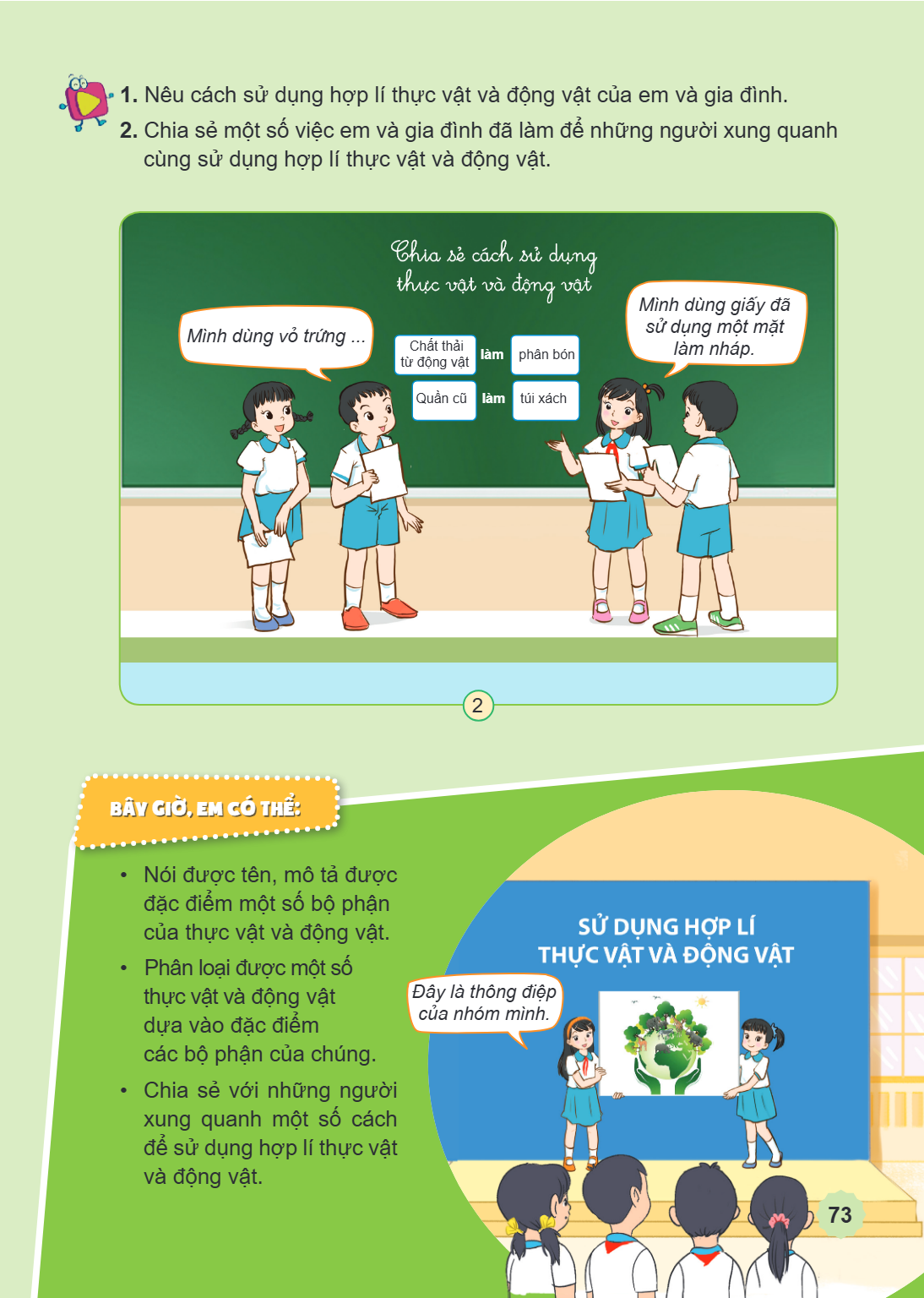 1. Nêu cách sử dụng hợp lí thực vật và động vật của em và gia đình. 2. Chia sẻ một số việc em và gia đình đã làm để những người xung quanh cùng sử dụng hợp lí t