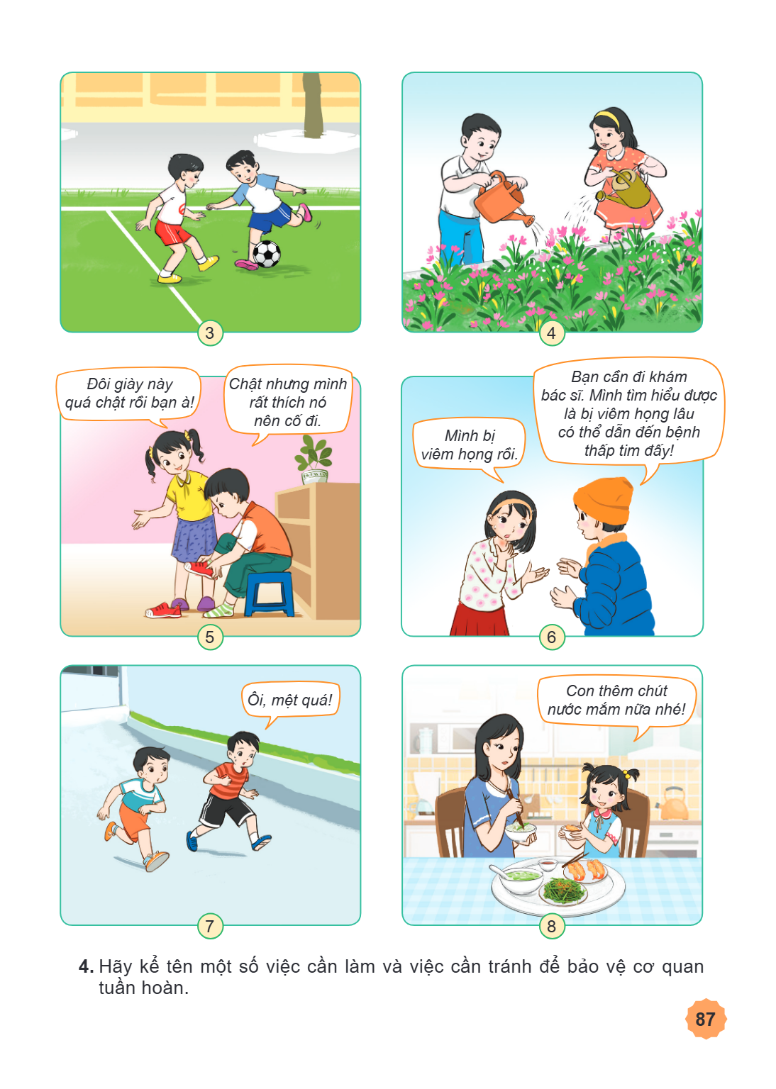 3 4 Đôi giày này quá chặt rồi bạn à! Chật nhưng mình rất thích nó nên cố đi. 5 Minh bị viêm họng rồi. Bạn cần đi khám bác sĩ. Mình tìm hiểu được là bị viêm họng