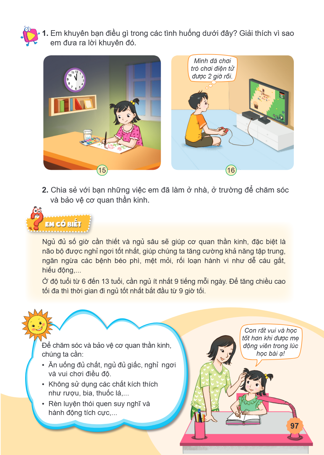 1. Em khuyên bạn điều gì trong các tình huống dưới đây? Giải thích vì sao em đưa ra lời khuyên đó. Mình đã chơi trò chơi điện tử được 2 giờ rồi. 15 16 2. Chia s