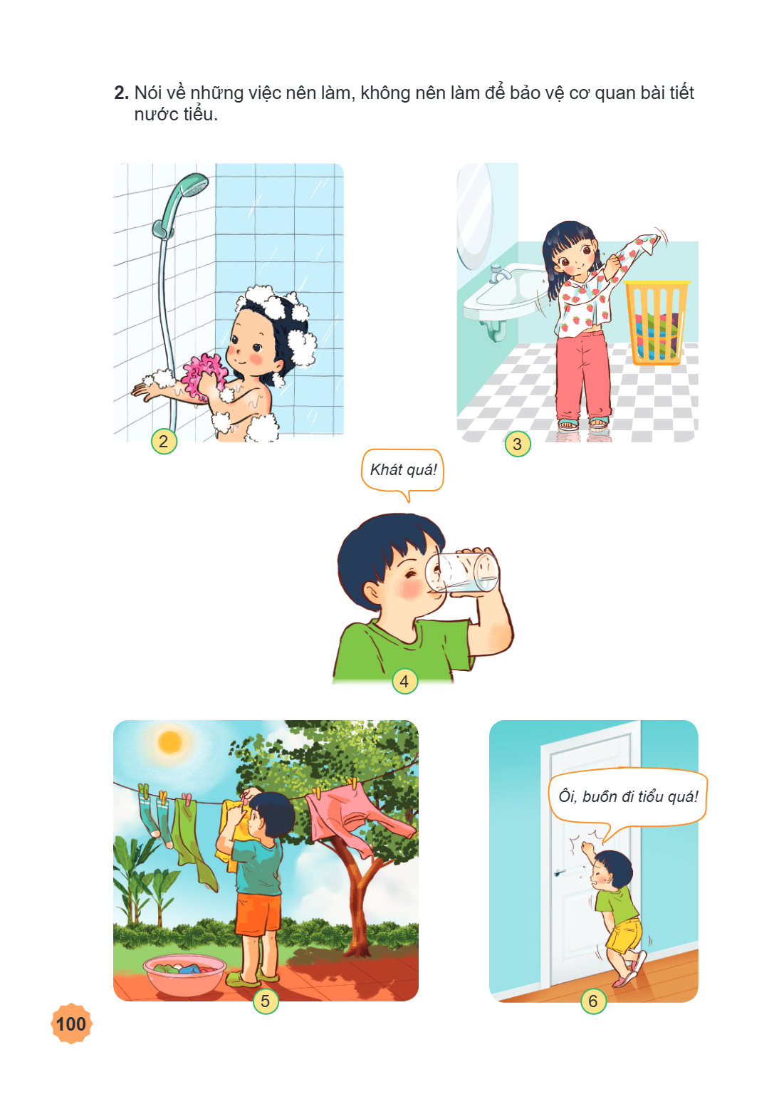 2. Nói về những việc nên làm, không nên làm để bảo vệ cơ quan bài tiết nước tiểu. 2 3 Khát quá! Ôi, buồn đi tiểu quá! 5 6