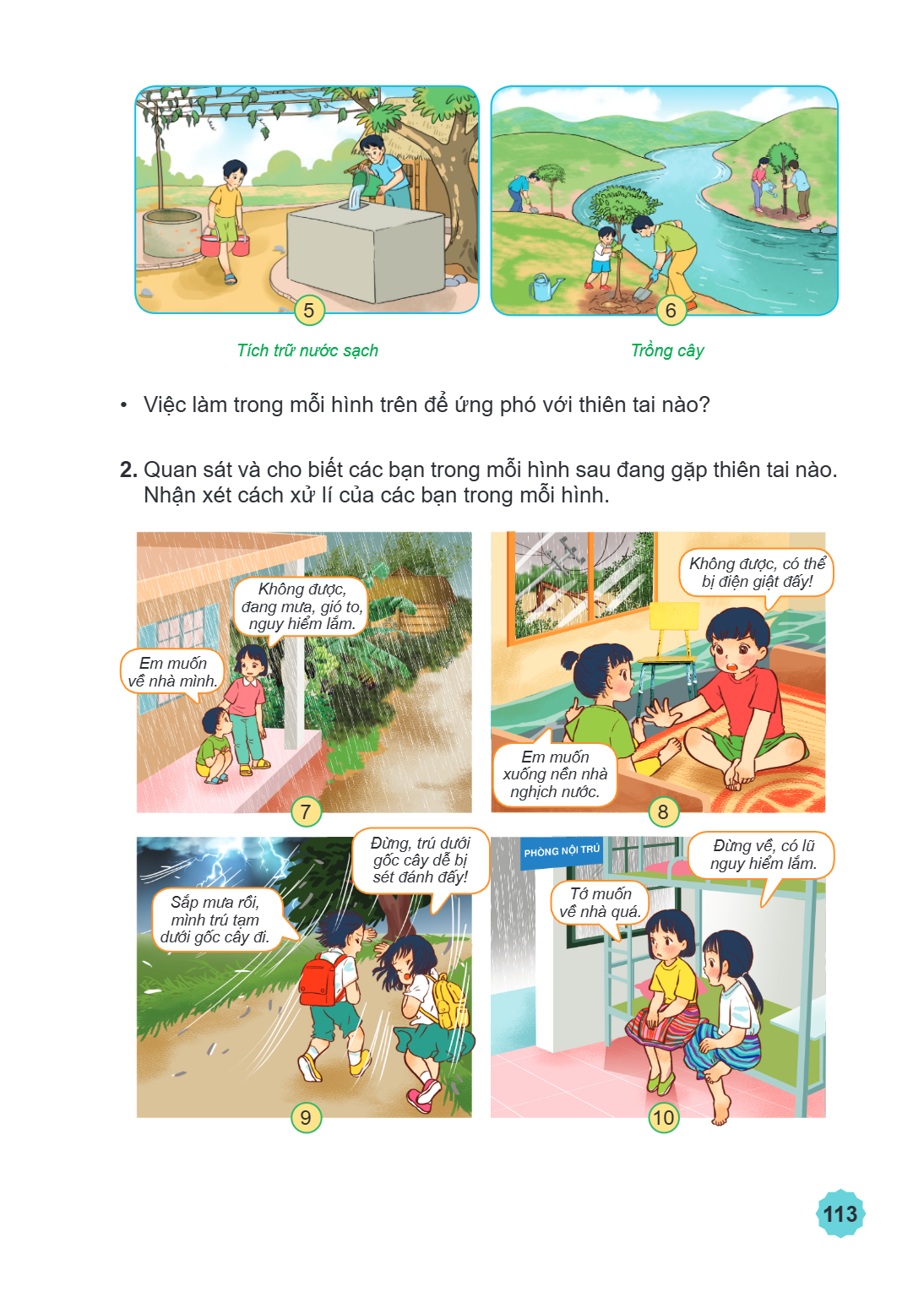 Tích trữ nước sạch Trồng cây Việc làm trong mỗi hình trên để ứng phó với thiên tai nào? Quan sát và cho biết các bạn trong mỗi hình sau đang gặp thiên tai nào. 