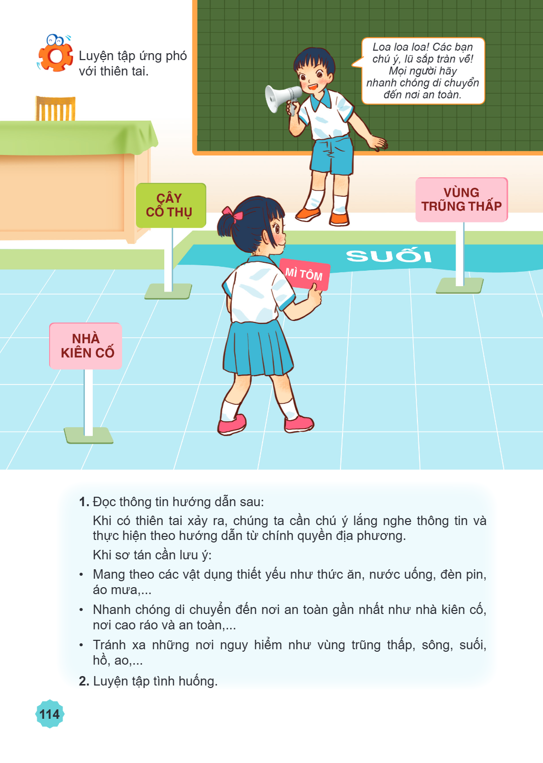 Luyện tập ứng phó với thiên tai. Loa loa loa! Các bạn chú ý, lũ sắp tràn về! Mọi người hãy nhanh chóng di chuyển đến nơi an toàn. 1. Đọc thông tin hướng dẫn sau