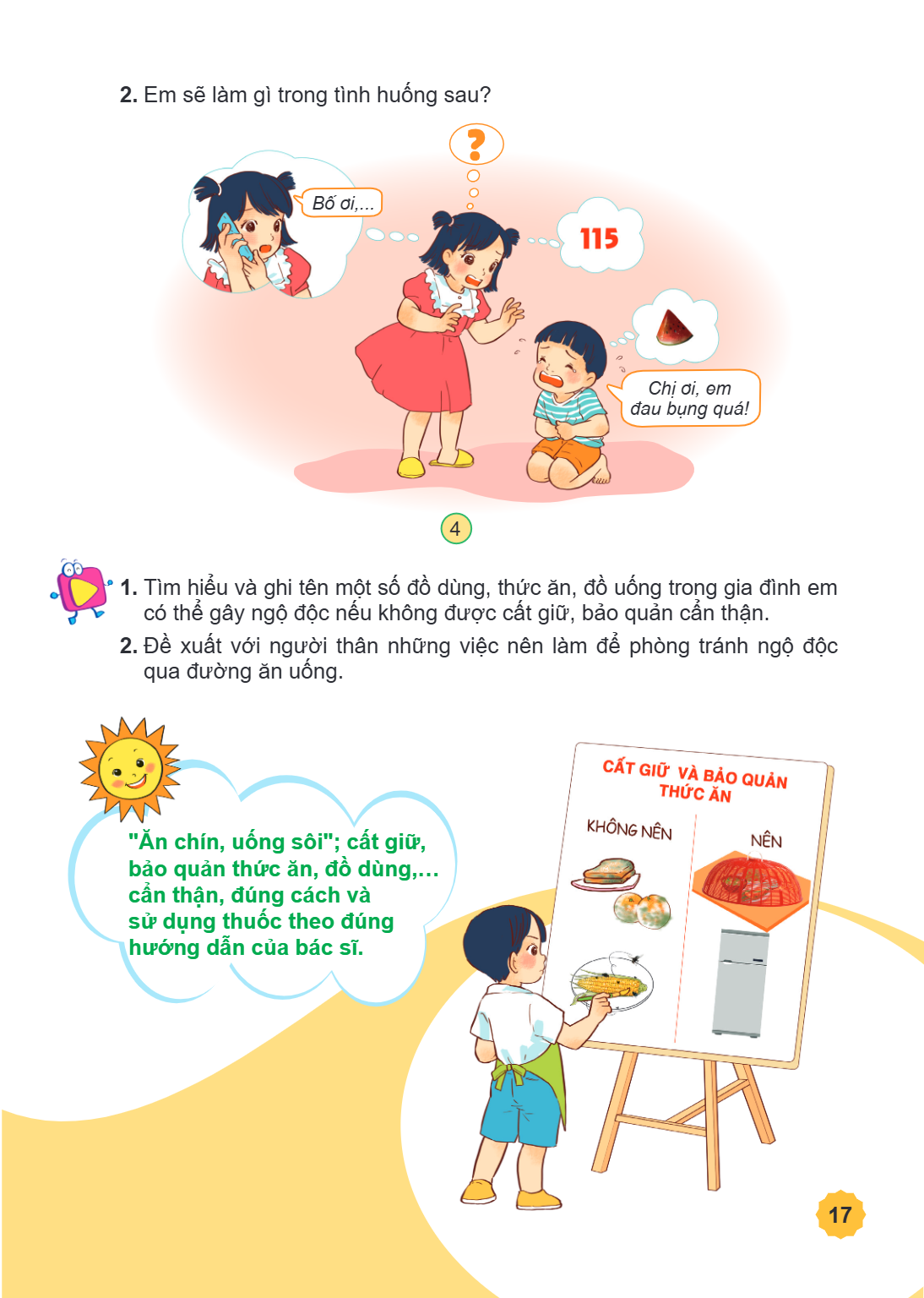 2. Em sẽ làm gì trong tình huống sau? Bố ơi,... Chị ơi, em đau bụng quá! 1. Tìm hiểu và ghi tên một số đồ dùng, thức ăn, đồ uống trong gia đình em có thể gây ng