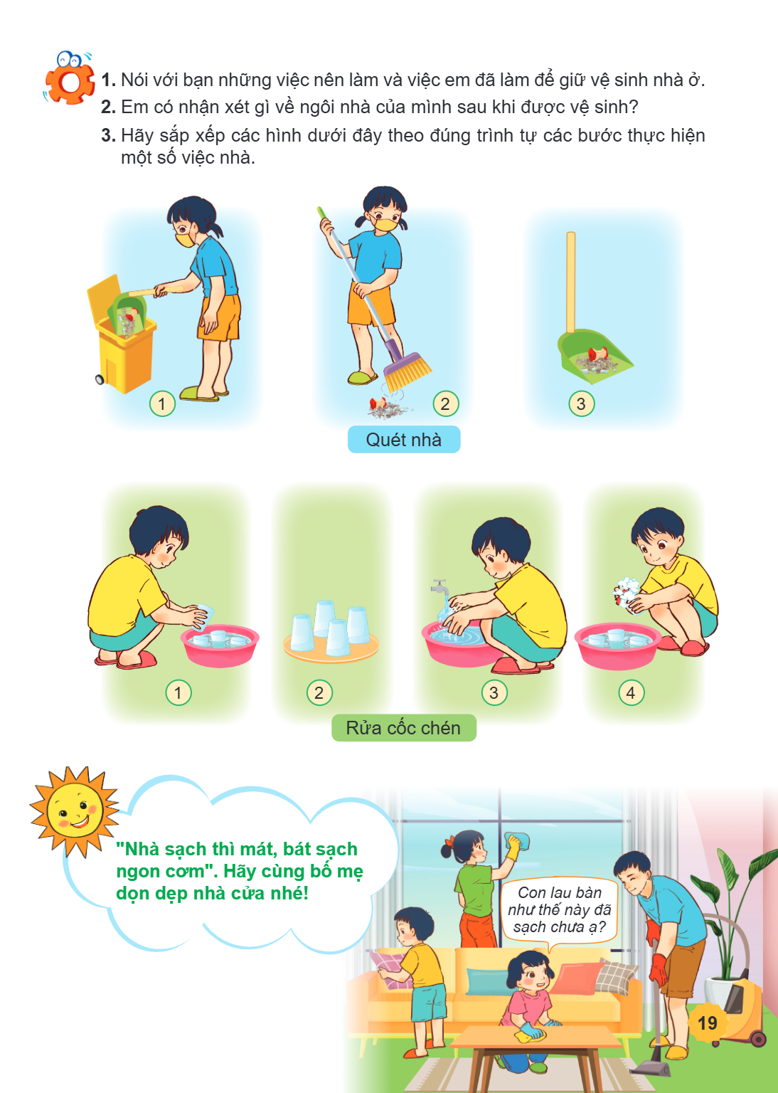 Nói với bạn những việc nên làm và việc em đã làm để giữ vệ sinh nhà ở. Em có nhận xét gì về ngôi nhà của mình sau khi được vệ sinh? Hãy sắp xếp các hình dưới đâ