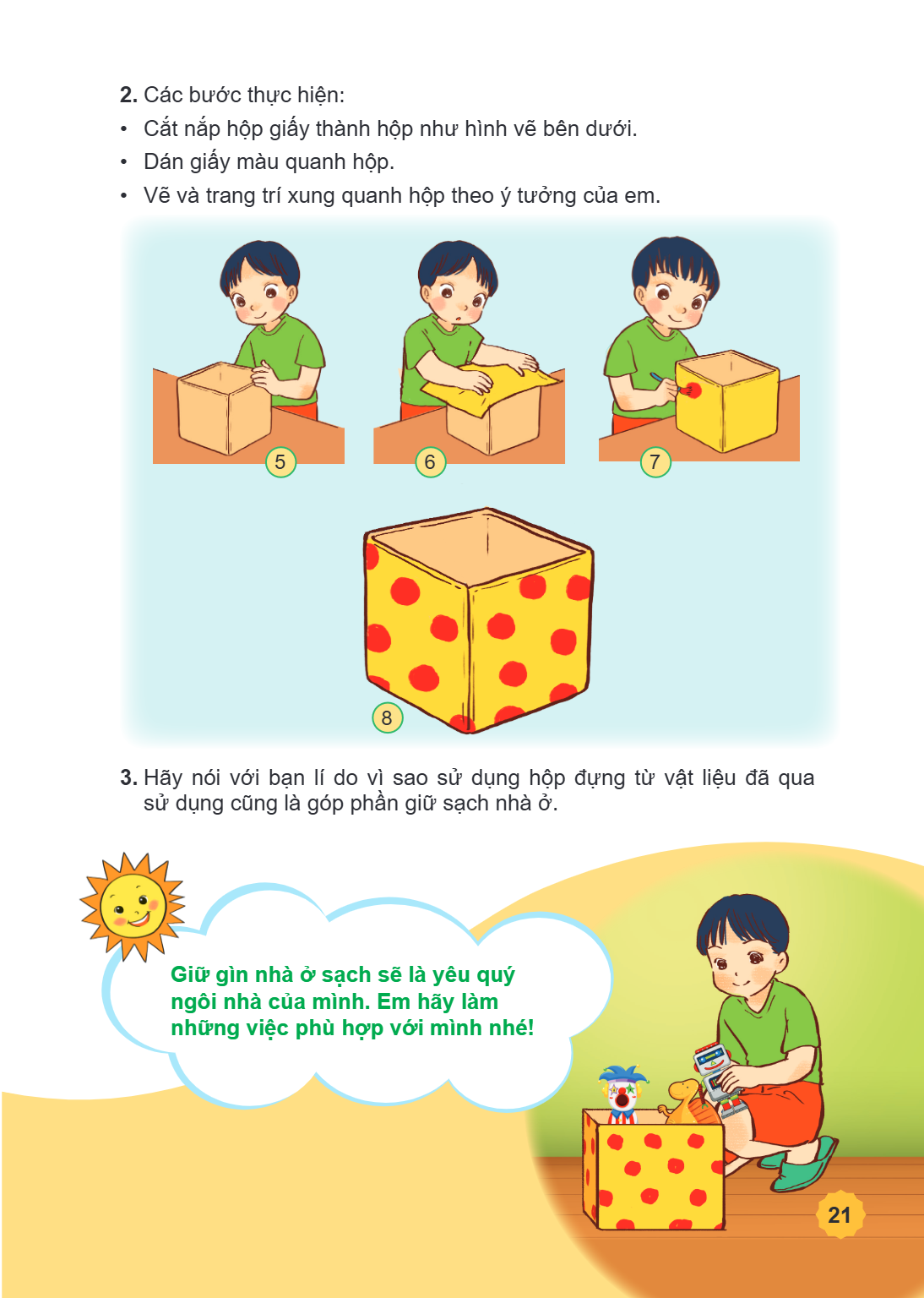 2. Các bước thực hiện: Cắt nắp hộp giấy thành hộp như hình vẽ bên dưới. Dán giấy màu quanh hộp. Vẽ và trang trí xung quanh hộp theo ý tưởng của em. 5 6 7 8 3. H