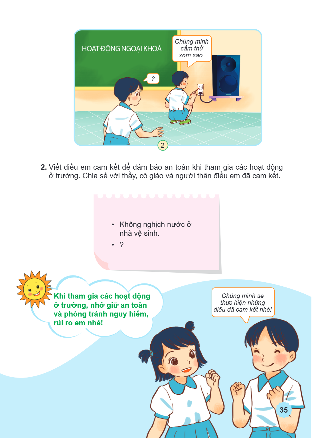 Viết điều em cam kết để đảm bảo an toàn khi tham gia các hoạt động ở trường. Chia sẻ với thầy, cô giáo và người thân điều em đã cam kết. Không nghịch nước ở nhà