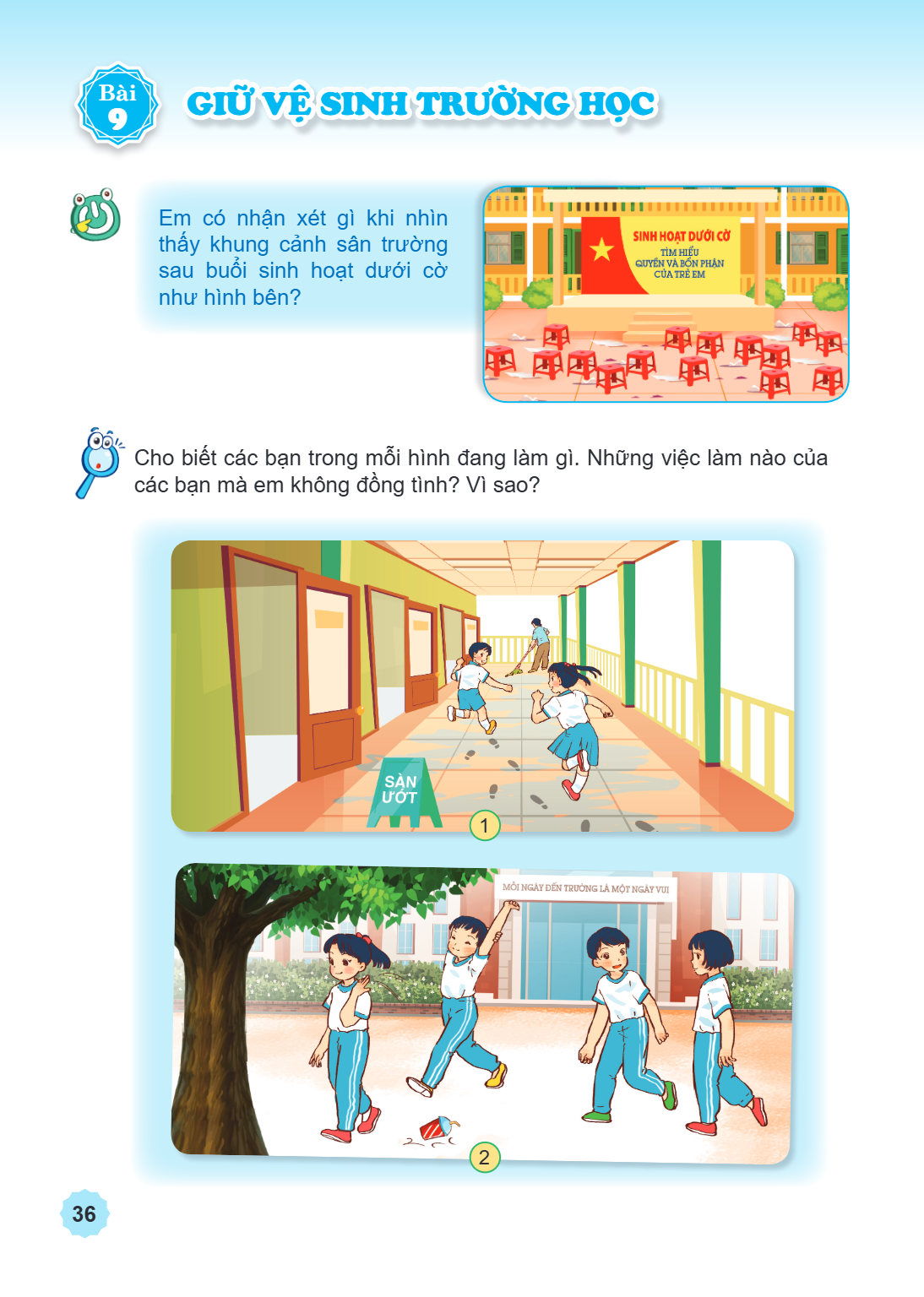 Bài 9. Giữ vệ sinh trường học Em có nhận xét gì khi nhìn thấy khung cảnh sân trường sau buổi sinh hoạt dưới cờ như hình bên? Cho biết các bạn trong mỗi hình đan