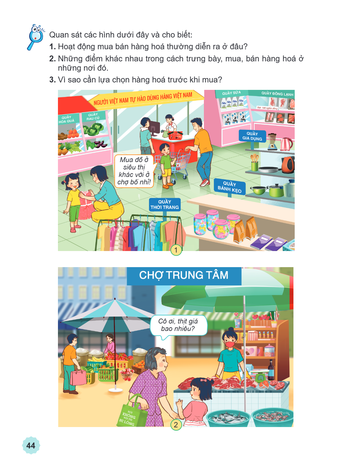 Quan sát các hình dưới đây và cho biết: 1. Hoạt động mua bán hàng hoá thường diễn ra ở đâu? 2. Những điểm khác nhau trong cách trưng bày, mua, bán hàng hoá ở nh