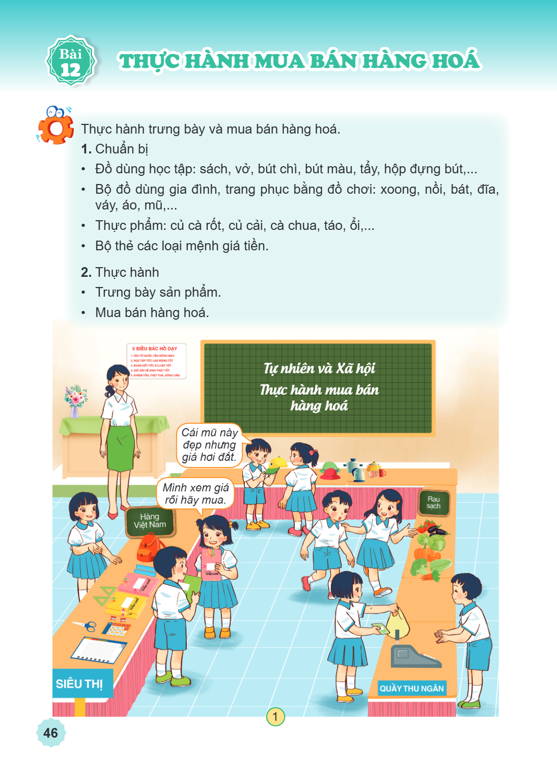 Thực hành mua bán hàng hoá Thực hành trưng bày và mua bán hàng hoá. 1. Chuẩn bị Đồ dùng học tập: sách, vở, bút chì, bút màu, tẩy, hộp đựng bút,... Bộ đồ dùng gi