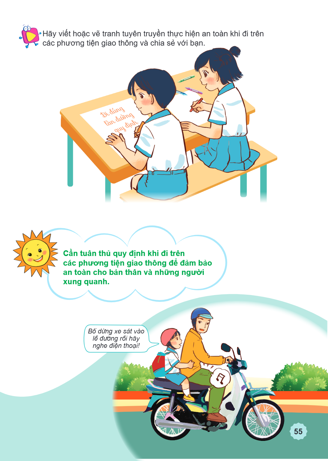 Hãy viết hoặc vẽ tranh tuyên truyền thực hiện an toàn khi đi trên các phương tiện giao thông và chia sẻ với bạn. Cần tuân thủ quy định khi đi trên các phương ti