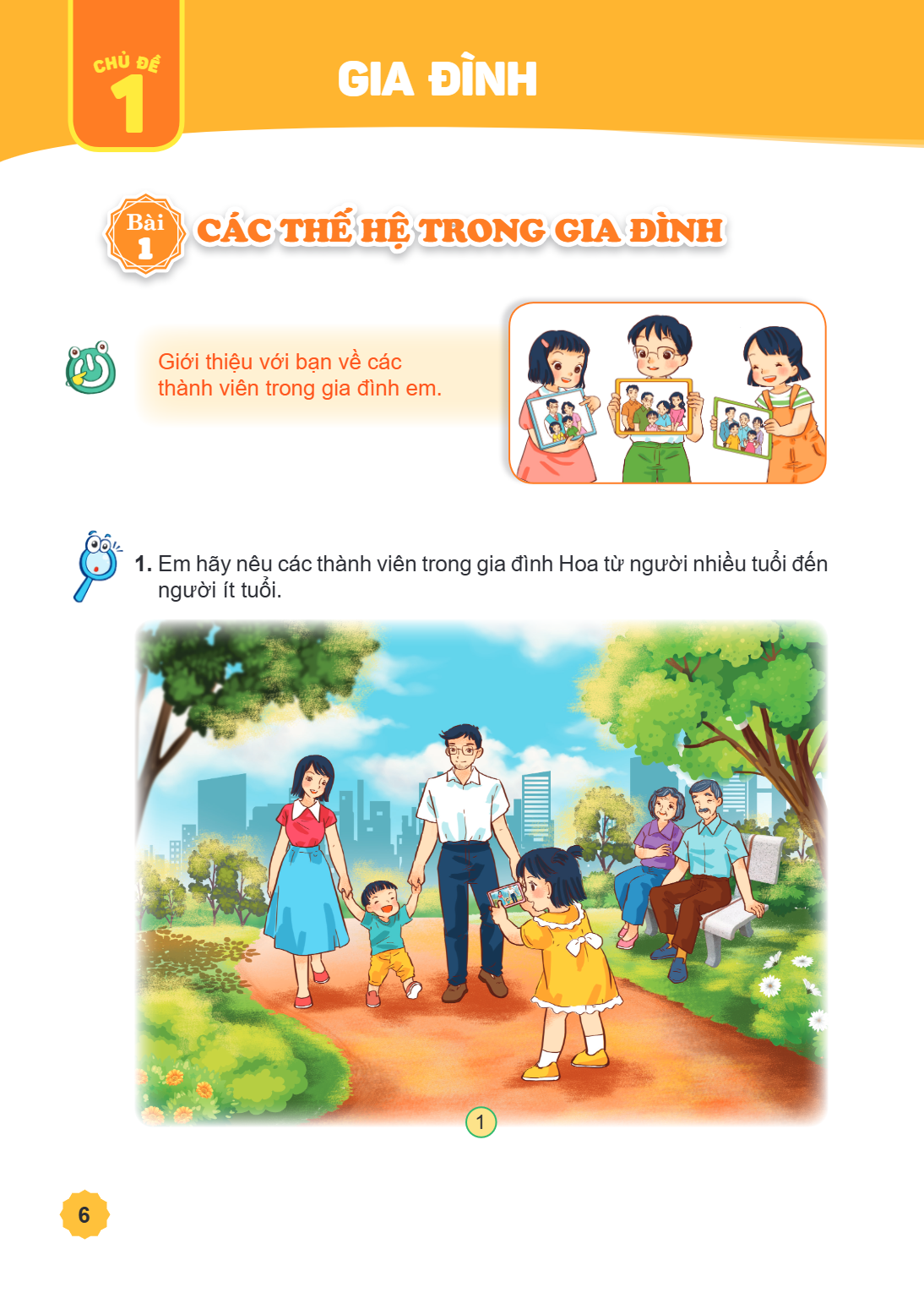 CHỦ ĐỀ 1 GIA ĐÌNH Bài 1. Các thế hệ trong gia đình Giới thiệu với bạn về các thành viên trong gia đình em. Em hãy nêu các thành viên trong gia đình Hoa từ người