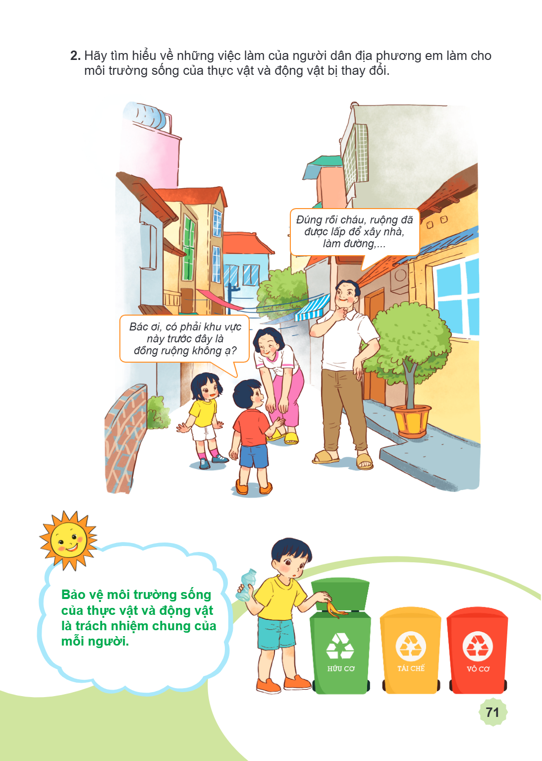 2. Hãy tìm hiểu về những việc làm của người dân địa phương em làm cho môi trường sống của thực vật và động vật bị thay đổi. Đúng rồi cháu, ruộng đã được lấp để 