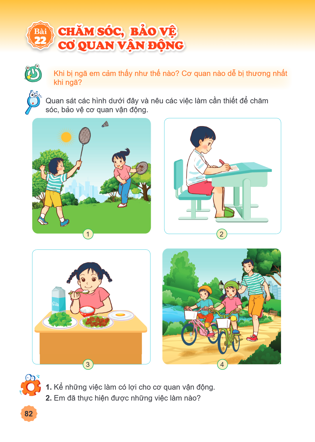 Bài 22. Chăm sóc, bảo vệ cơ quan vận động Khi bị ngã em cảm thấy như thế nào? Cơ quan nào dễ bị thương nhất khi ngã? Quan sát các hình dưới đây và nêu các việc 