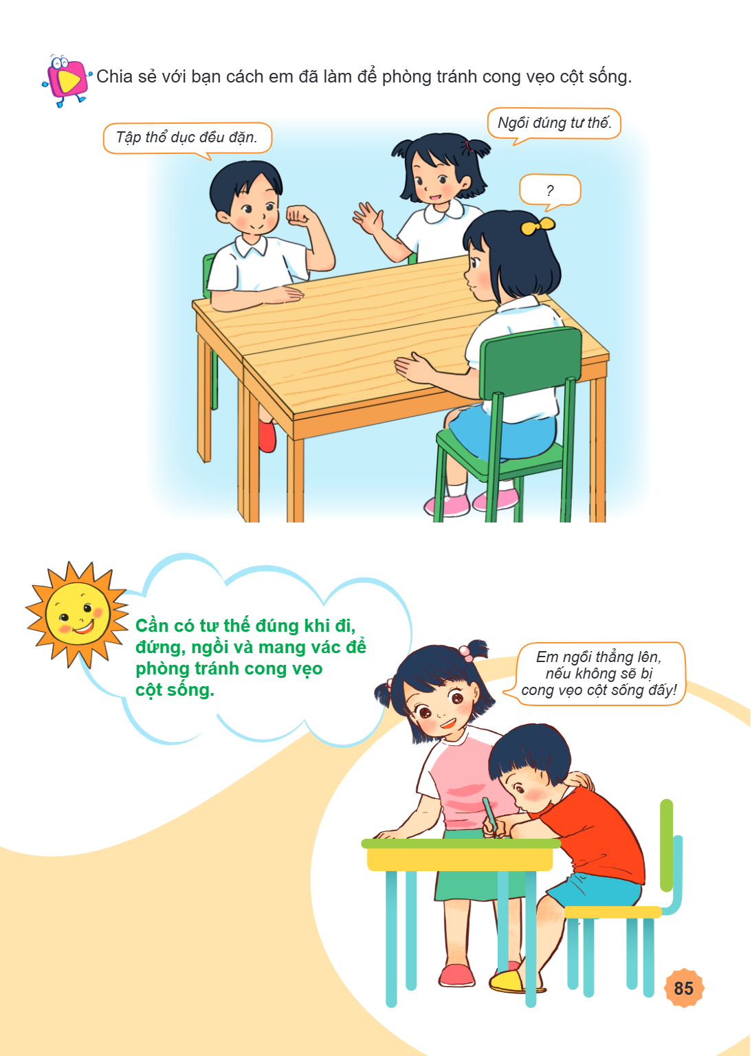 Chia sẻ với bạn cách em đã làm để phòng tránh cong vẹo cột sống. Tập thể dục đều đặn. Ngoi đúng tư thế. ? Cần có tư thế đúng khi đi, đứng, ngồi và mang vác để p
