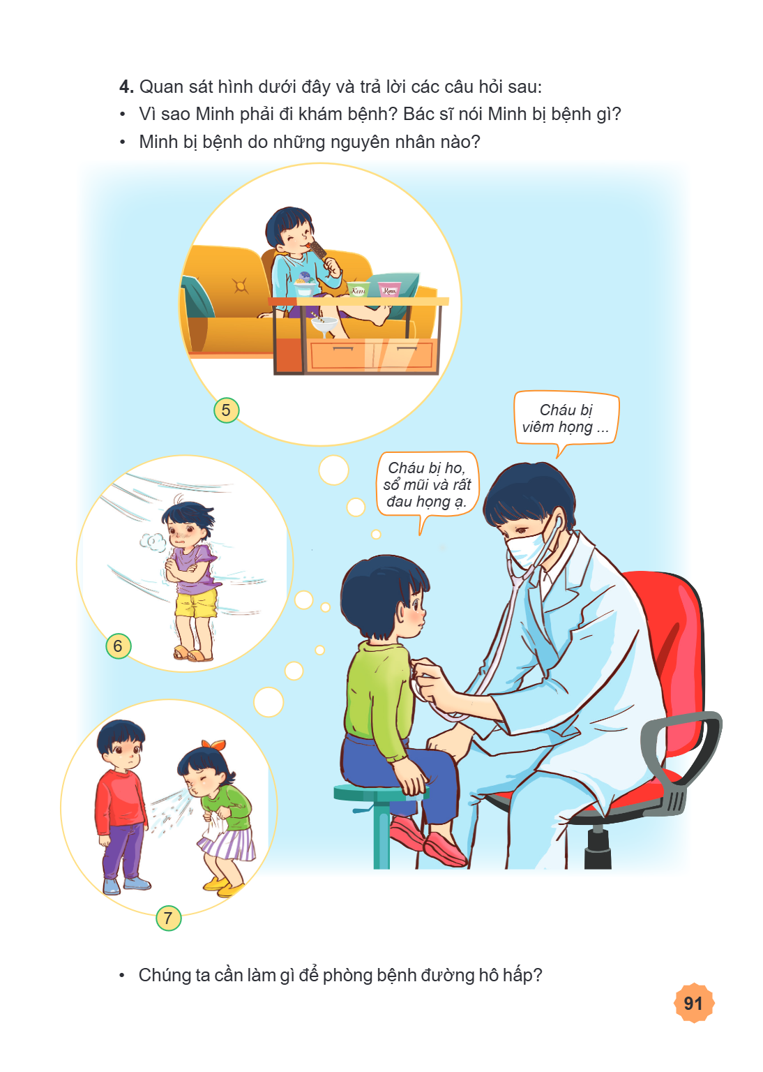 4. Quan sát hình dưới đây và trả lời các câu hỏi sau: Vì sao Minh phải đi khám bệnh? Bác sĩ nói Minh bị bệnh gì? Minh bị bệnh do những nguyên nhân nào? 5 Cháu b