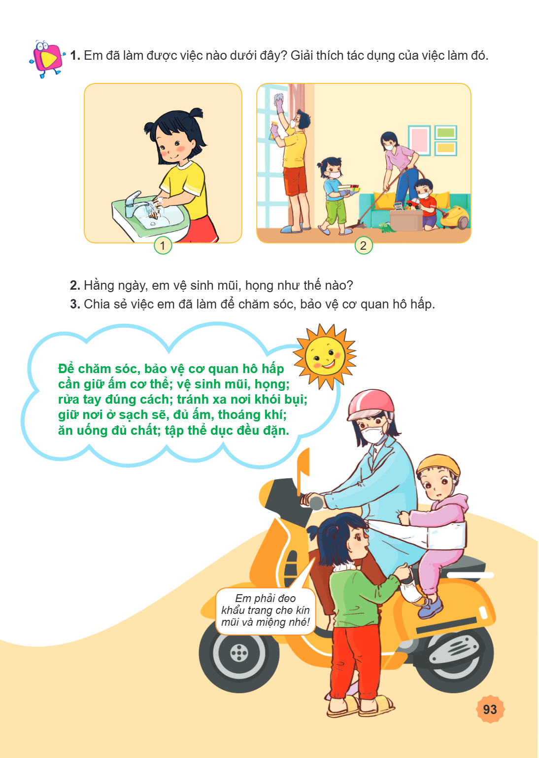 Em đã làm được việc nào dưới đây? Giải thích tác dụng của việc làm đó. 1 2 2. Hằng ngày, em vệ sinh mũi, họng như thế nào? 3. Chia sẻ việc em đã làm để chăm sóc