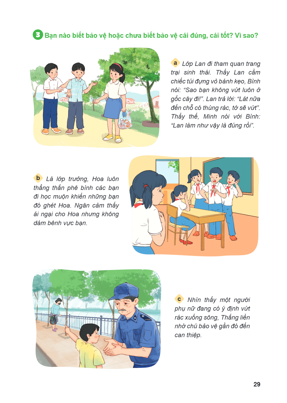 3 Bạn nào biết bảo vệ hoặc chưa biết bảo vệ cái đúng, cái tốt? Vì sao? a Lớp Lan đi tham quan trang trại sinh thái. Thấy Lan cầm chiếc túi đựng vỏ bánh kẹo, Bìn