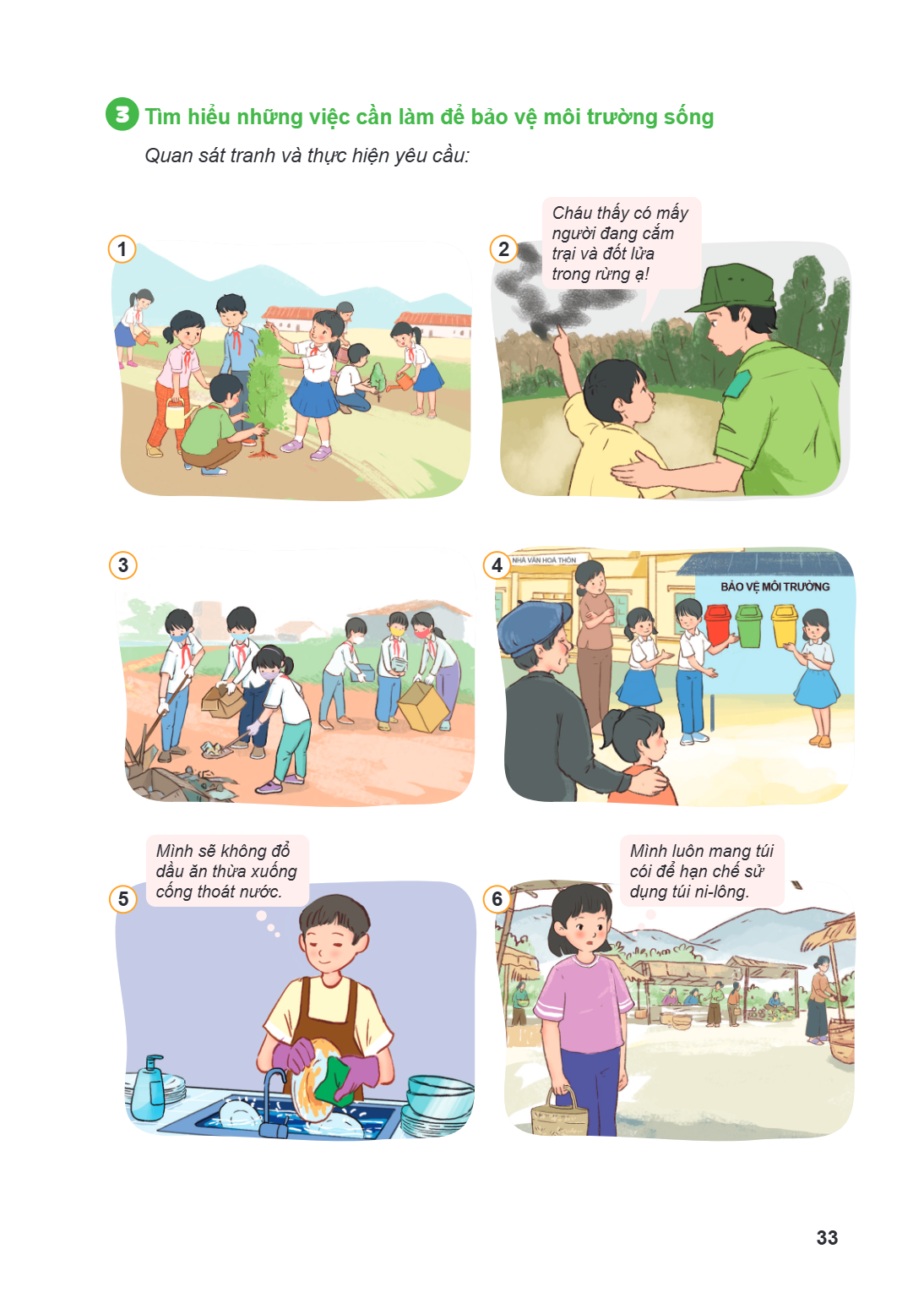 3. Tìm hiểu những việc cần làm để bảo vệ môi trường sống Quan sát tranh và thực hiện yêu cầu: 1 Cháu thấy có mấy người đang cắm trại và đốt lửa trong rừng ạ! 2 