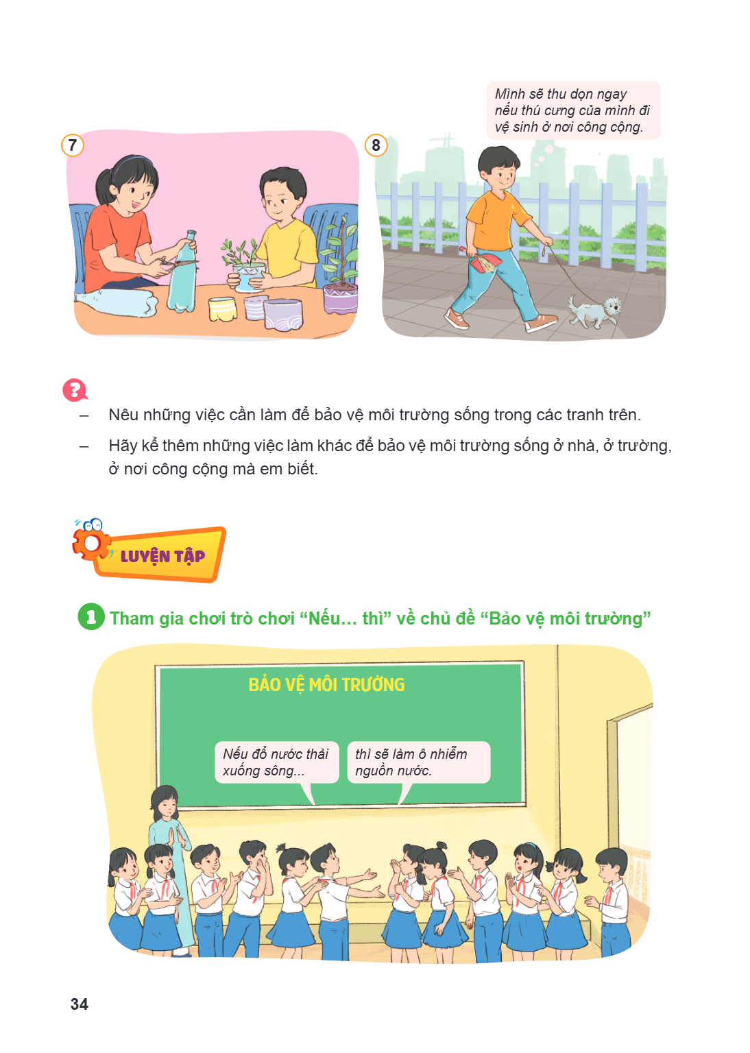 Mình sẽ thu dọn ngay nếu thú cưng của mình đi vệ sinh ở nơi công cộng. 7 8 ? Nêu những việc cần làm để bảo vệ môi trường sống trong các tranh trên. - Hãy kể thê