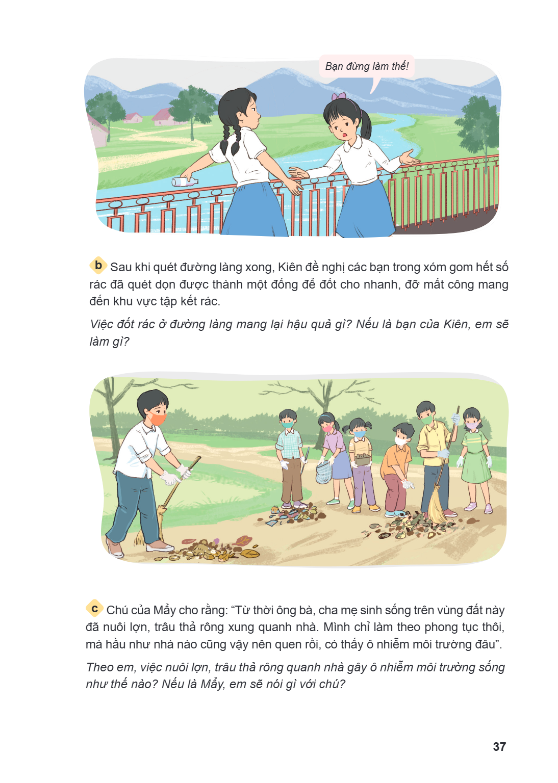 Bạn đừng làm thế! b Sau khi quét đường làng xong, Kiên đề nghị các bạn trong xóm gom hết số rác đã quét dọn được thành một đống để đốt cho nhanh, đỡ mất công ma