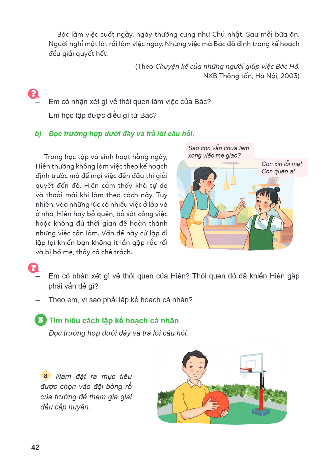 Bác làm việc suốt ngày, ngày thường cũng như Chủ nhật. Sau mỗi bữa ăn, Người nghỉ một lát rồi làm việc ngay. Những việc mà Bác đã định trong kế hoạch đều giải q