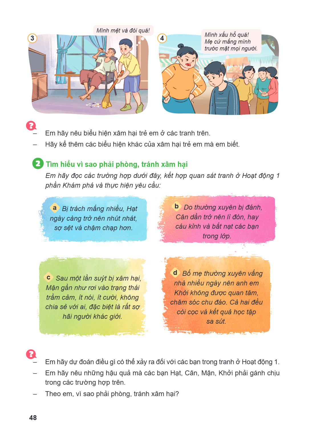 Mình mệt và đói quá! Mình xấu hổ quá! Mẹ cứ mắng mình trước mặt mọi người. – Em hãy nêu biểu hiện xâm hại trẻ em ở các tranh trên. – Hãy kể thêm các biểu hiện k