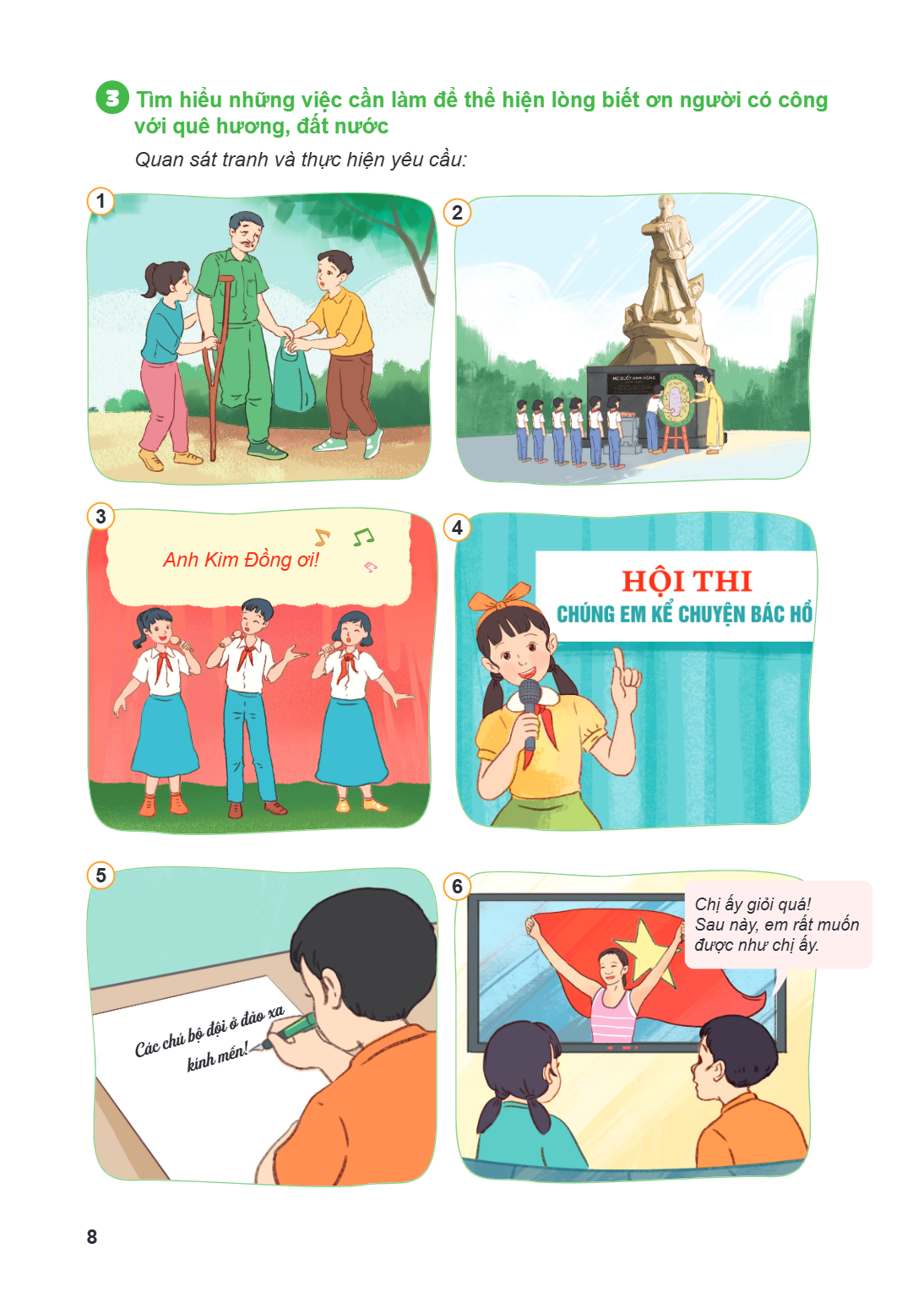 3 Tìm hiểu những việc cần làm để thể hiện lòng biết ơn người có công với quê hương, đất nước Quan sát tranh và thực hiện yêu cầu: 1 3 Anh Kim Đồng ơi! 5 Chị ấy 
