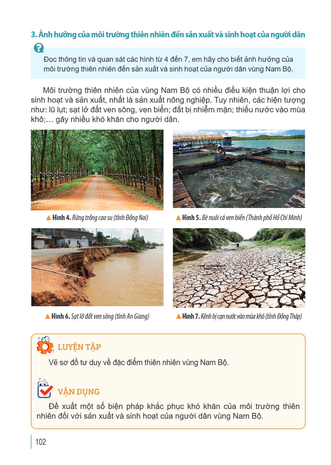 3. Ảnh hưởng của môi trường thiên nhiên đến sản xuất và sinh hoạt của người dân ? Đọc thông tin và quan sát các hình từ 4 đến 7, em hãy cho biết ảnh hưởng của m