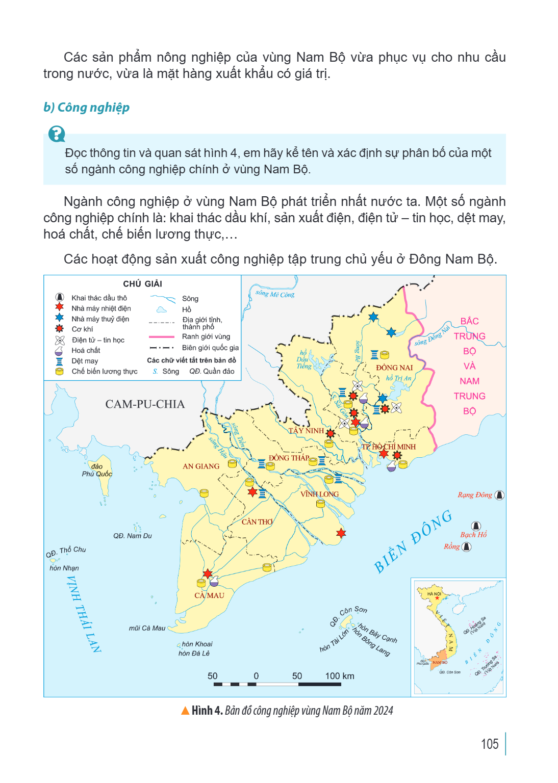Các sản phẩm nông nghiệp của vùng Nam Bộ vừa phục vụ cho nhu cầu trong nước, vừa là mặt hàng xuất khẩu có giá trị. b) Công nghiệp ? Đọc thông tin và quan sát hì