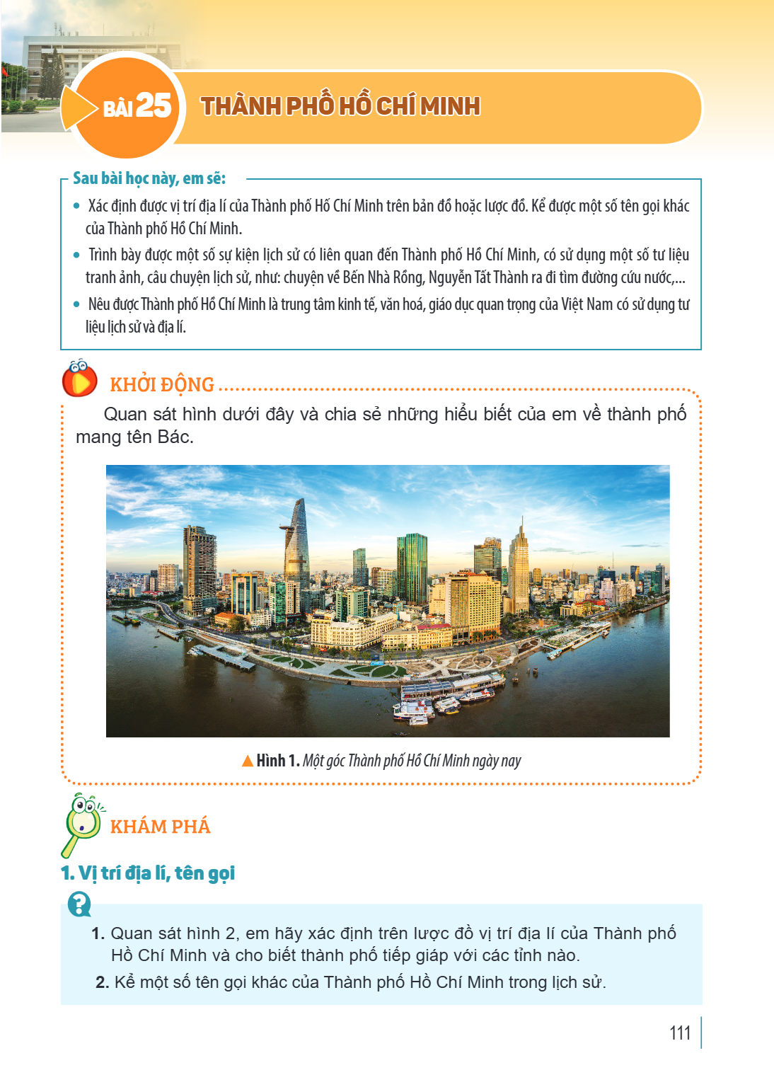 Bài 25. Thành phố Hồ Chí Minh Sau bài học này, em sẽ: Xác định được vị trí địa lí của Thành phố Hồ Chí Minh trên bản đồ hoặc lược đồ. Kể được một số tên gọi khá