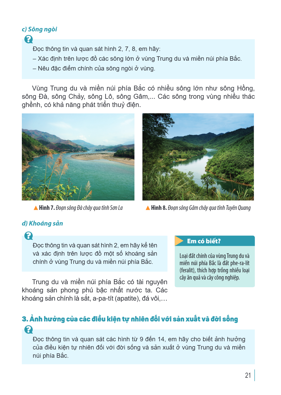 c) Sông ngòi ? Đọc thông tin và quan sát hình 2, 7, 8, em hãy: - Xác định trên lược đồ các sông lớn ở vùng Trung du và miền núi phía Bắc. - Nêu đặc điểm chính c