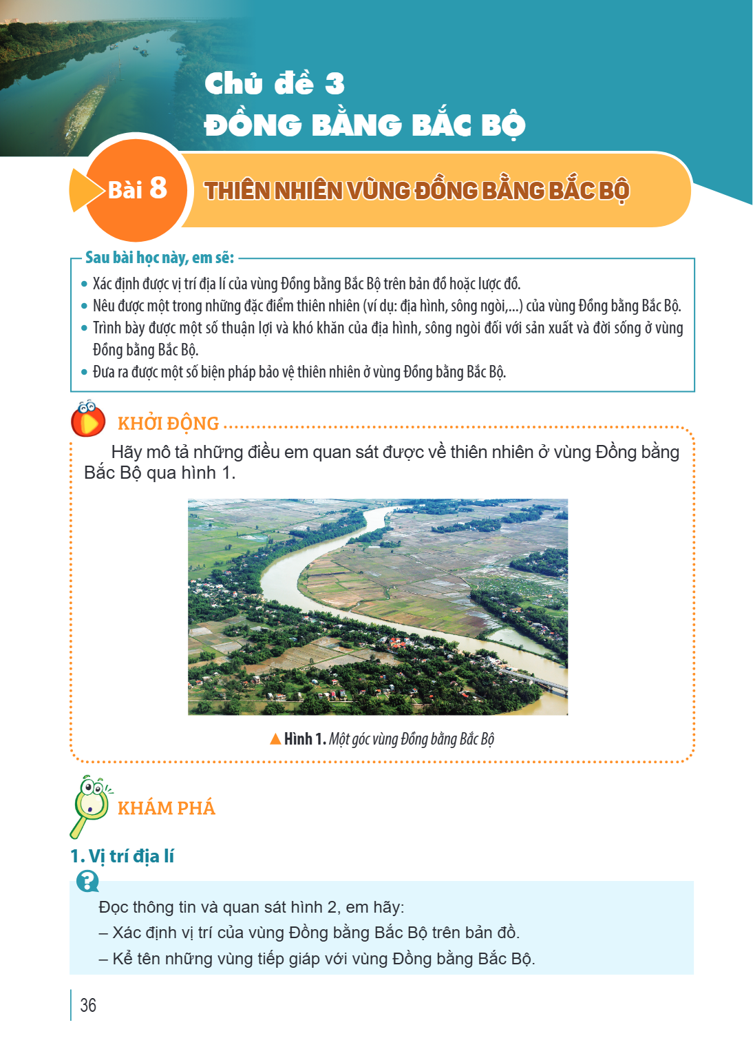 Chủ đề 3 ĐỒNG BẰNG BẮC BỘ Bài 8. Thiên nhiên vùng Đồng bằng Bắc Bộ Sau bài học này, em sẽ: Xác định được vị trí địa lí của vùng Đồng bằng Bắc Bộ trên bản đồ hoặ