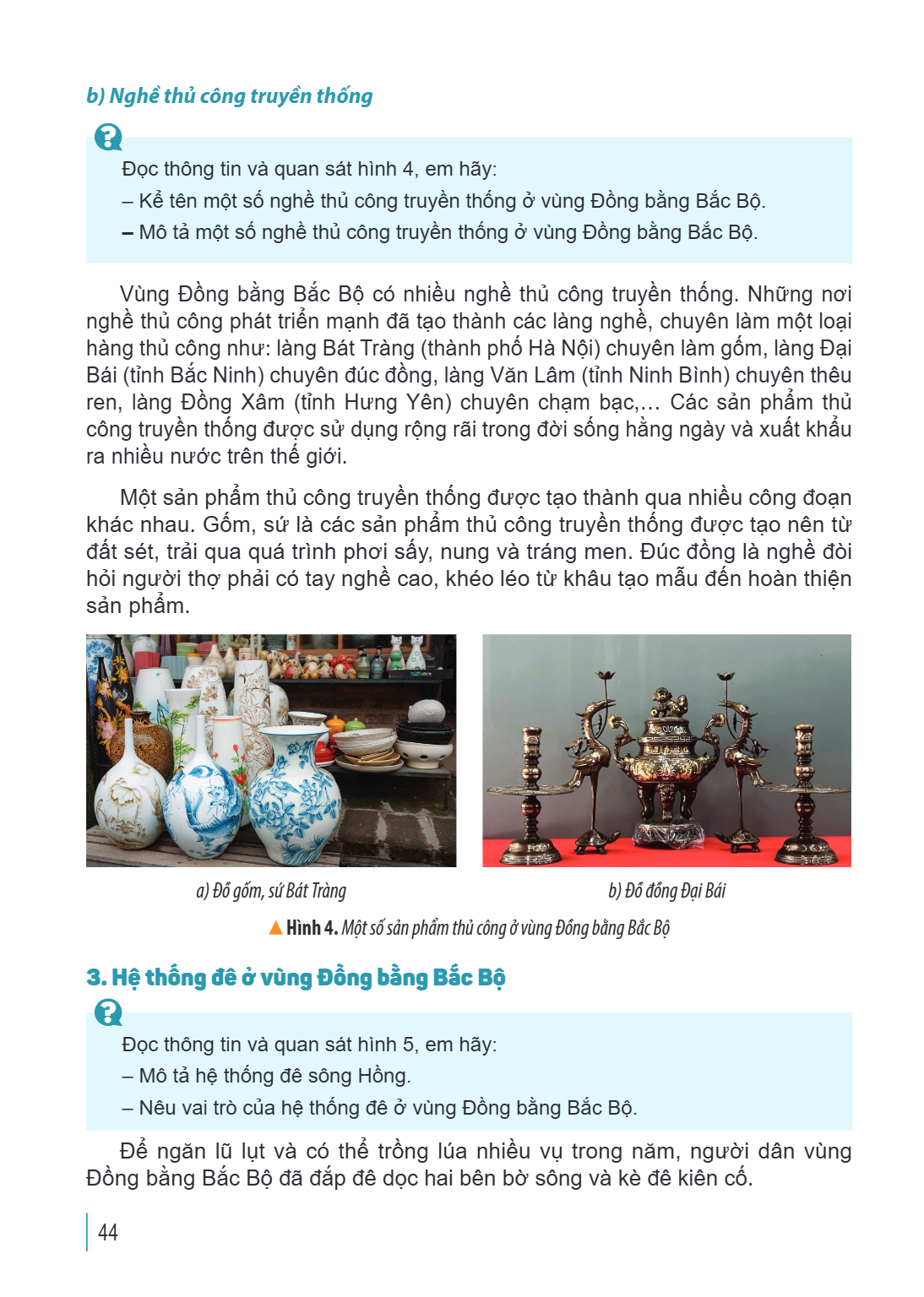 b) Nghề thủ công truyền thống ? Đọc thông tin và quan sát hình 4, em hãy: - Kể tên một số nghề thủ công truyền thống ở vùng Đồng bằng Bắc Bộ. - Mô tả một số ngh