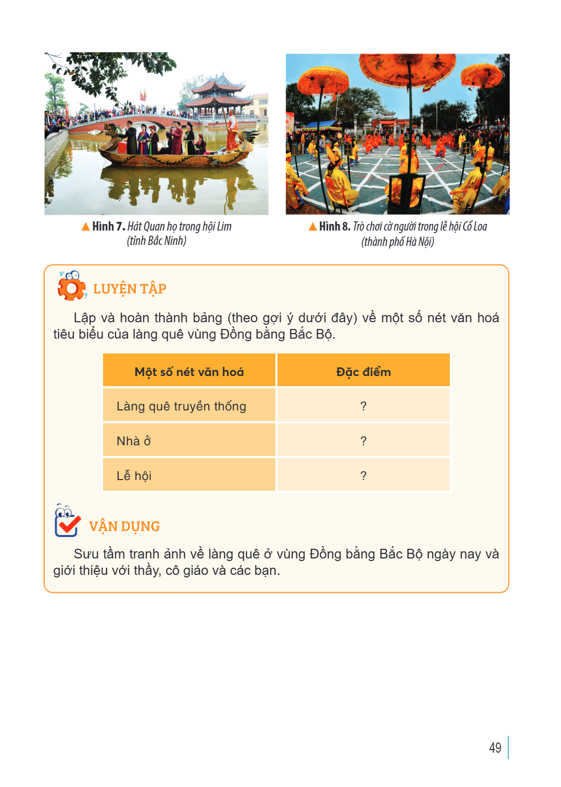 Hình 7. Hát Quan họ trong hội Lim (tỉnh Bắc Ninh) Hình 8. Trò chơi cờ người trong lễ hội Cổ Loa (thành phố Hà Nội) LUYỆN TẬP Lập và hoàn thành bảng (theo gợi ý 